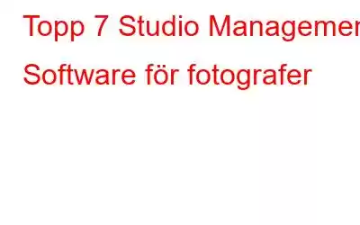 Topp 7 Studio Management Software för fotografer