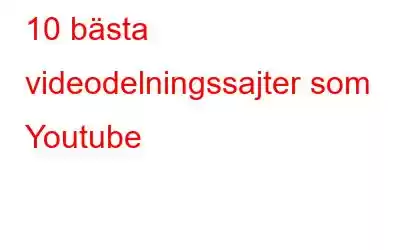 10 bästa videodelningssajter som Youtube