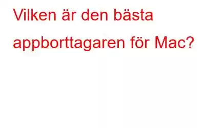 Vilken är den bästa appborttagaren för Mac?