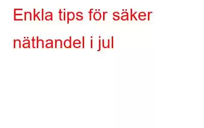 Enkla tips för säker näthandel i jul