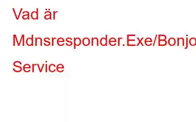 Vad är Mdnsresponder.Exe/Bonjour Service