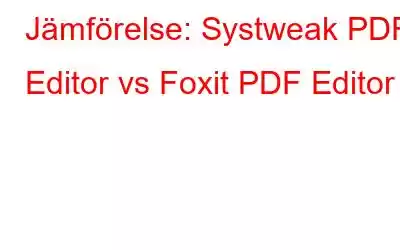 Jämförelse: Systweak PDF Editor vs Foxit PDF Editor