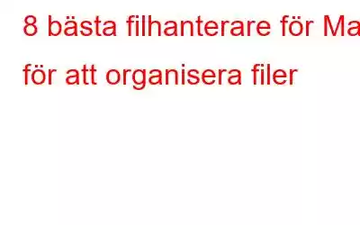 8 bästa filhanterare för Mac för att organisera filer