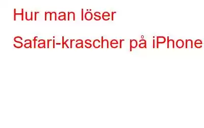 Hur man löser Safari-krascher på iPhone