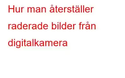 Hur man återställer raderade bilder från digitalkamera