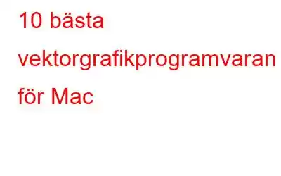 10 bästa vektorgrafikprogramvaran för Mac