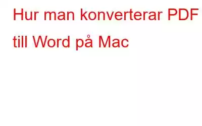 Hur man konverterar PDF till Word på Mac