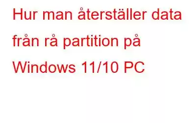 Hur man återställer data från rå partition på Windows 11/10 PC