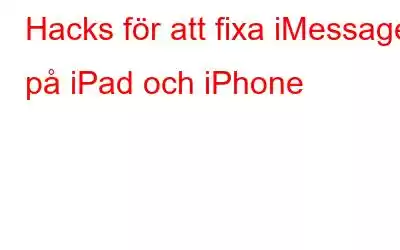 Hacks för att fixa iMessage på iPad och iPhone