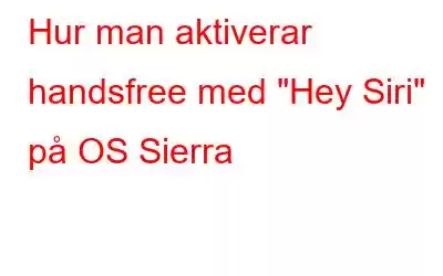 Hur man aktiverar handsfree med 