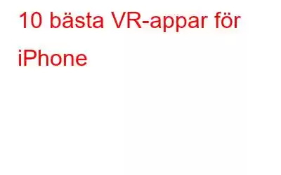 10 bästa VR-appar för iPhone