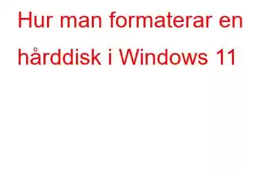 Hur man formaterar en hårddisk i Windows 11