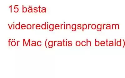 15 bästa videoredigeringsprogram för Mac (gratis och betald)