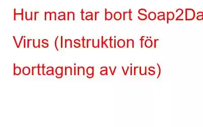 Hur man tar bort Soap2Day Virus (Instruktion för borttagning av virus)