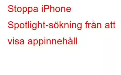 Stoppa iPhone Spotlight-sökning från att visa appinnehåll