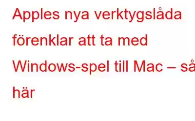 Apples nya verktygslåda förenklar att ta med Windows-spel till Mac – så här