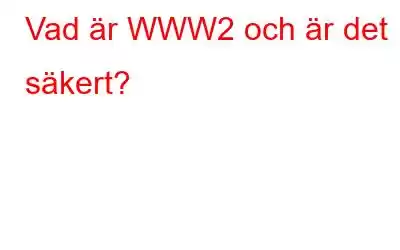 Vad är WWW2 och är det säkert?