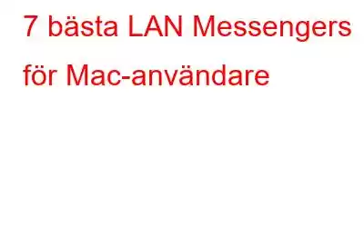 7 bästa LAN Messengers för Mac-användare