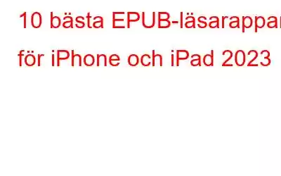 10 bästa EPUB-läsarappar för iPhone och iPad 2023