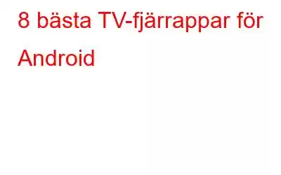 8 bästa TV-fjärrappar för Android