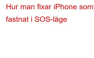 Hur man fixar iPhone som fastnat i SOS-läge