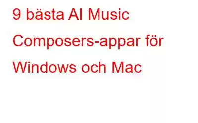 9 bästa AI Music Composers-appar för Windows och Mac