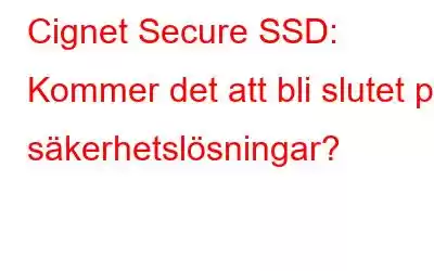 Cignet Secure SSD: Kommer det att bli slutet på säkerhetslösningar?