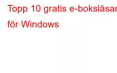 Topp 10 gratis e-boksläsare för Windows