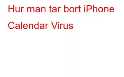 Hur man tar bort iPhone Calendar Virus