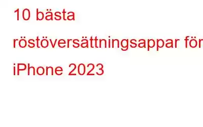 10 bästa röstöversättningsappar för iPhone 2023