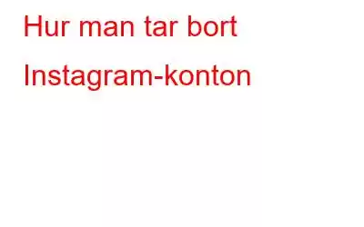 Hur man tar bort Instagram-konton