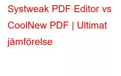 Systweak PDF Editor vs CoolNew PDF | Ultimat jämförelse