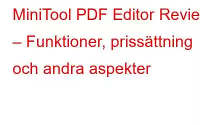 MiniTool PDF Editor Review – Funktioner, prissättning och andra aspekter