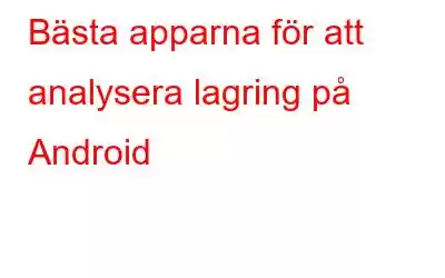 Bästa apparna för att analysera lagring på Android