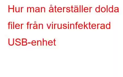 Hur man återställer dolda filer från virusinfekterad USB-enhet