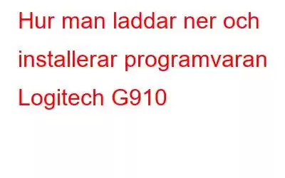 Hur man laddar ner och installerar programvaran Logitech G910