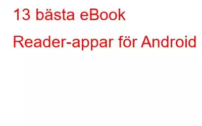 13 bästa eBook Reader-appar för Android