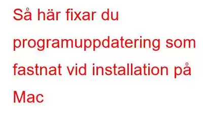 Så här fixar du programuppdatering som fastnat vid installation på Mac