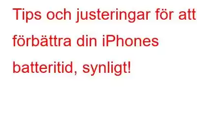 Tips och justeringar för att förbättra din iPhones batteritid, synligt!