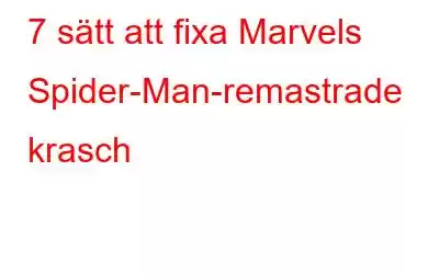 7 sätt att fixa Marvels Spider-Man-remastrade krasch