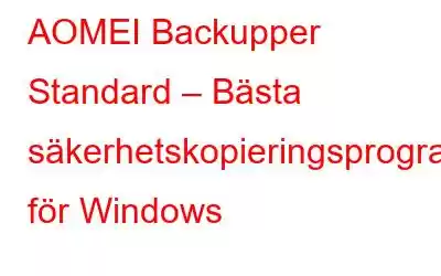 AOMEI Backupper Standard – Bästa säkerhetskopieringsprogrammet för Windows