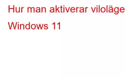 Hur man aktiverar viloläge i Windows 11