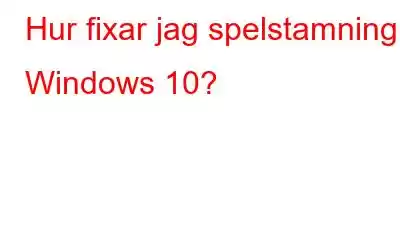 Hur fixar jag spelstamning i Windows 10?