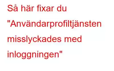 Så här fixar du 