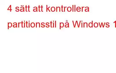 4 sätt att kontrollera partitionsstil på Windows 11