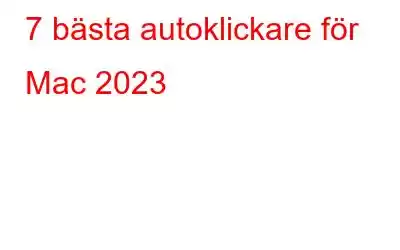 7 bästa autoklickare för Mac 2023