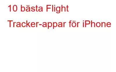 10 bästa Flight Tracker-appar för iPhone