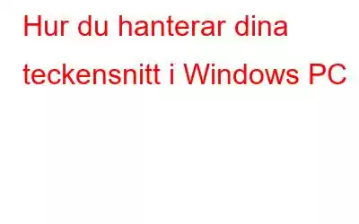 Hur du hanterar dina teckensnitt i Windows PC