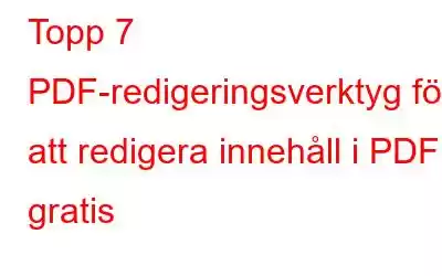 Topp 7 PDF-redigeringsverktyg för att redigera innehåll i PDF gratis