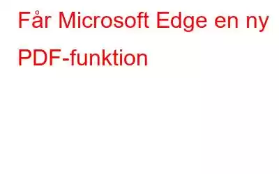 Får Microsoft Edge en ny PDF-funktion